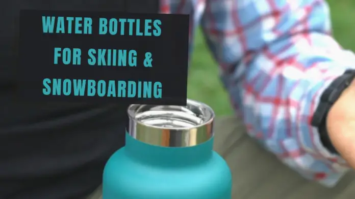 Water Containers For Snowboarding and Skiing