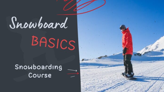 Snowboard Basics Course - 101 Guide